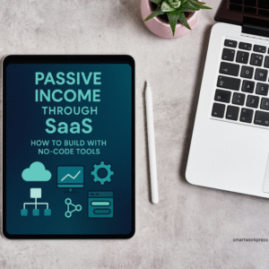 Passive Income Through SaaS: How to Build with No-Code Tools